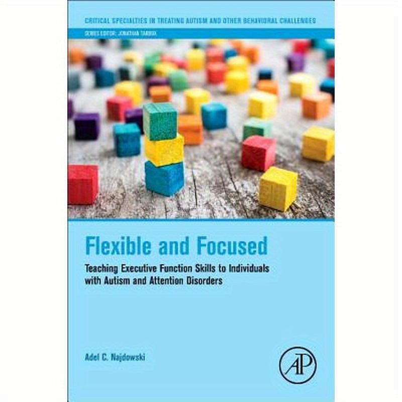 Flexible and Focused: Teaching Executive Function Skills to Individuals with Autism and Attention Disorders