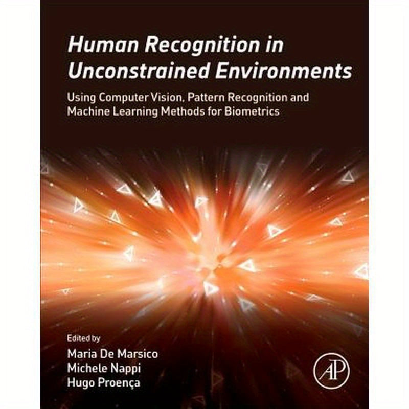 Human Recognition in Unconstrained Environments: Using Computer Vision, Pattern Recognition and Machine Learning Methods for Biometrics
