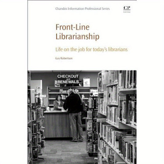 Front-Line Librarianship: Life on the Job for Today's Librarians