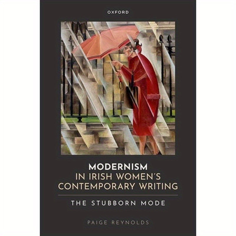 Modernism in Irish Women's Contemporary Writing: The Stubborn Mode