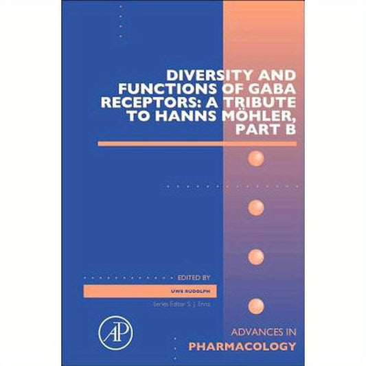 Diversity and Functions of Gaba Receptors: A Tribute to Hanns Möhler, Part B: Volume 73