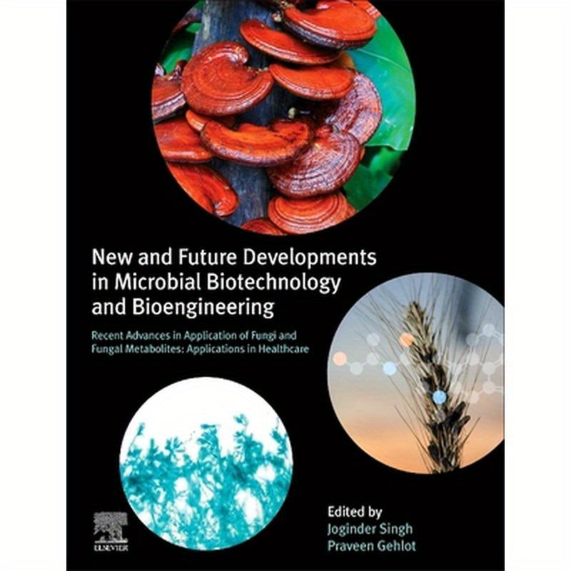 New and Future Developments in Microbial Biotechnology and Bioengineering: Recent Advances in Application of Fungi and Fungal Metabolites: Application
