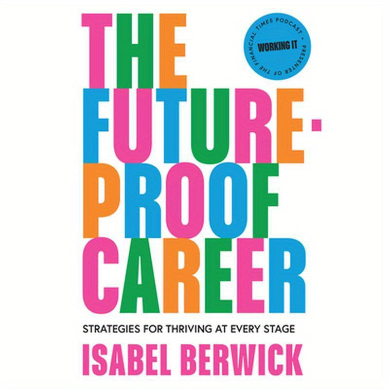 The Future-Proof Career: Strategies for Thriving at Every Stage