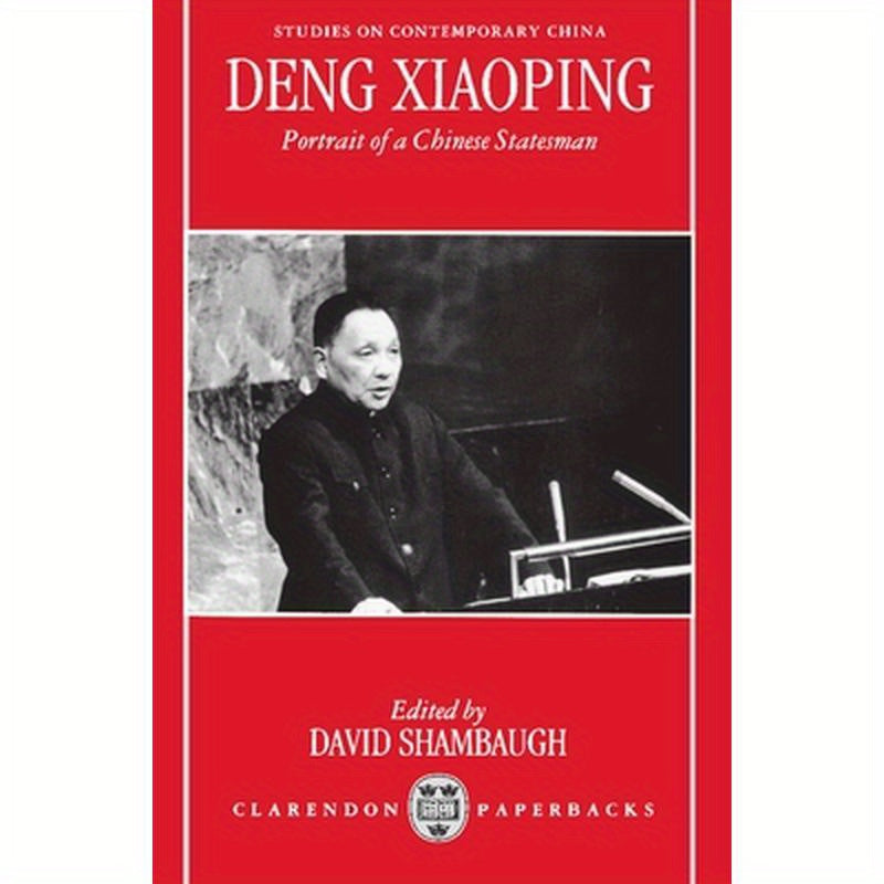 Deng Xiaoping: Portrait of a Chinese Statesman
