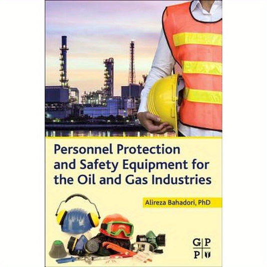 Personnel Protection and Safety Equipment for the Oil and Gas Industries