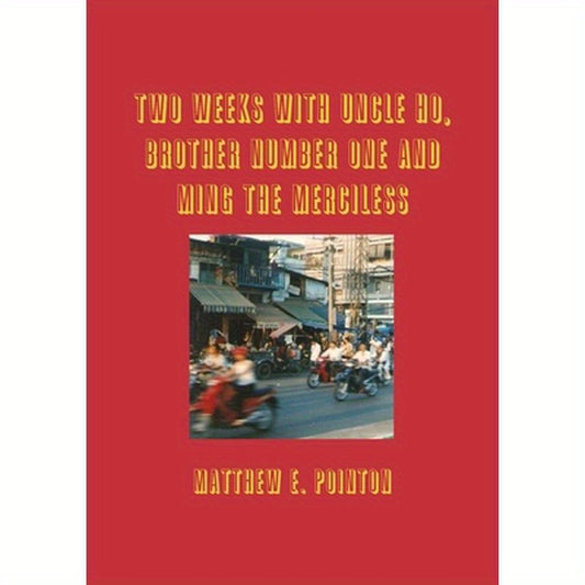 Two Weeks with Uncle Ho, Brother Number One and Ming the Merciless