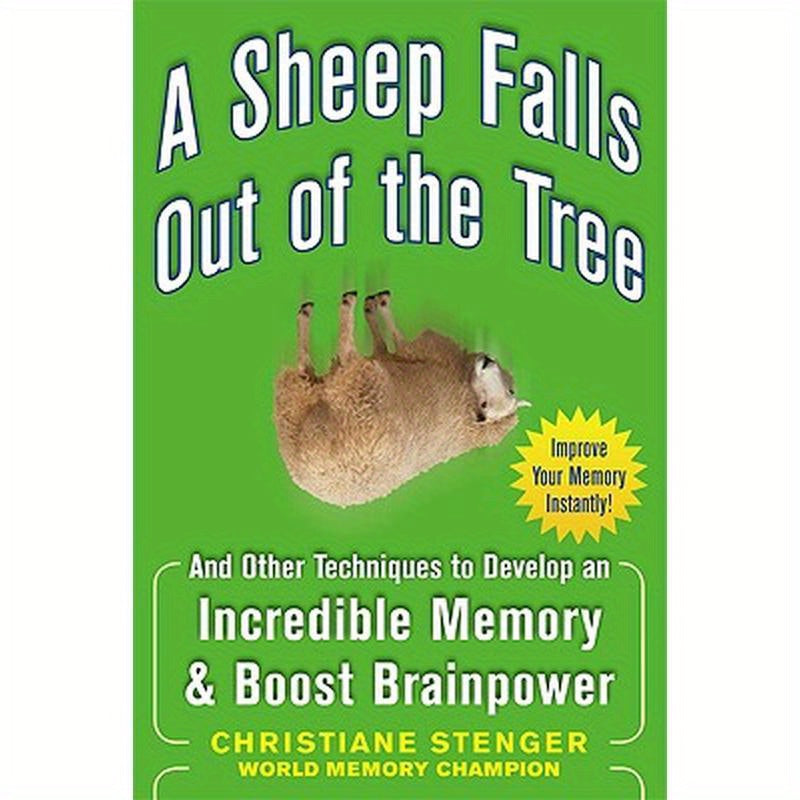 A Sheep Falls Out of the Tree: And Other Techniques to Develop an Incredible Memory and Boost Brainpower
