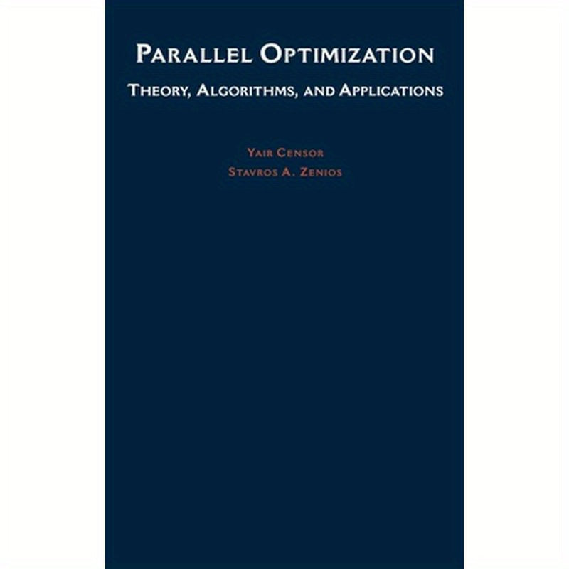 Parallel Optimization: Theory, Algorithms, and Applications