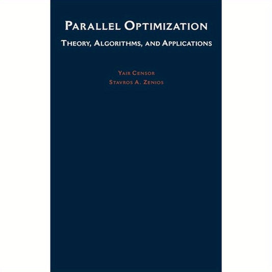 Parallel Optimization: Theory, Algorithms, and Applications
