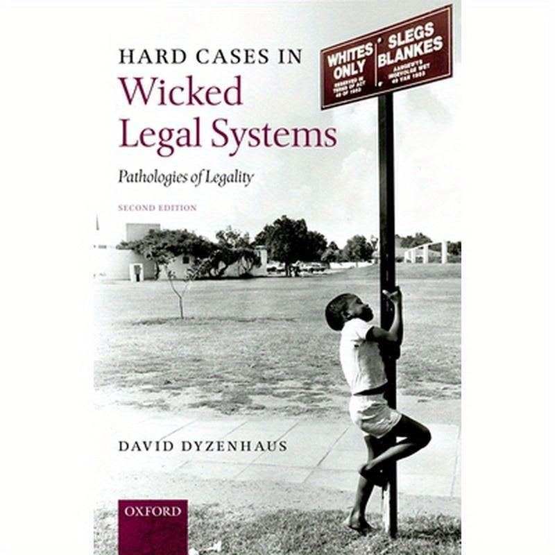 Hard Cases in Wicked Legal Systems: Pathologies of Legality