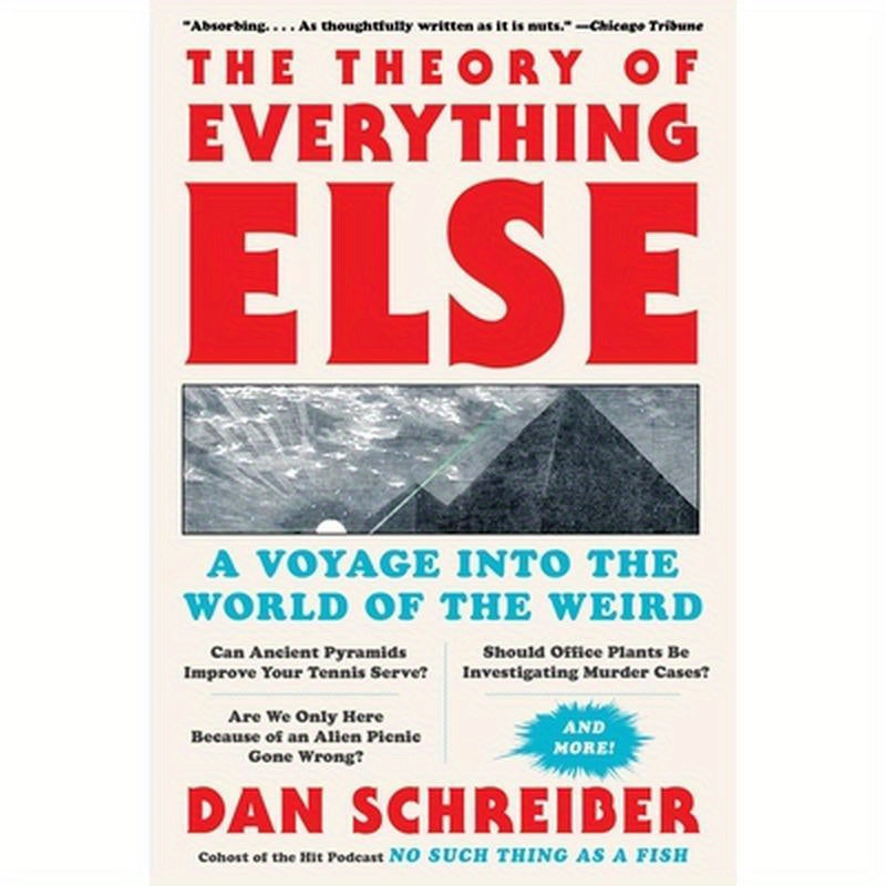 The Theory of Everything Else: A Voyage Into the World of the Weird