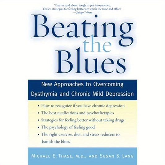 Beating the Blues: New Approaches to Overcoming Dysthymia and Chronic Mild Depression