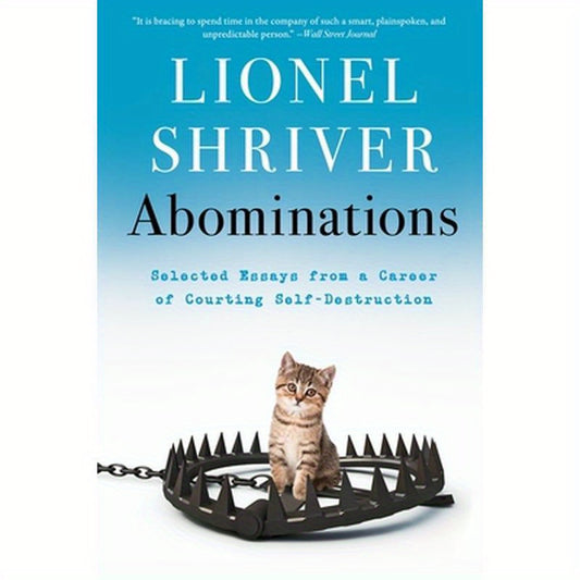 Abominations: Selected Essays from a Career of Courting Self-Destruction