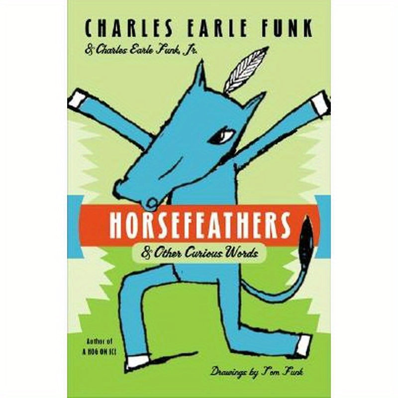 Horsefeathers: & Other Curious Words