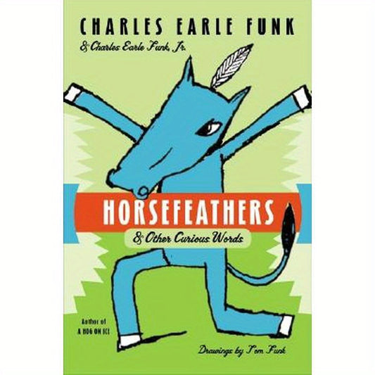 Horsefeathers: & Other Curious Words