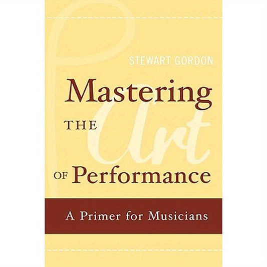 Mastering the Art of Performance: A Primer for Musicians