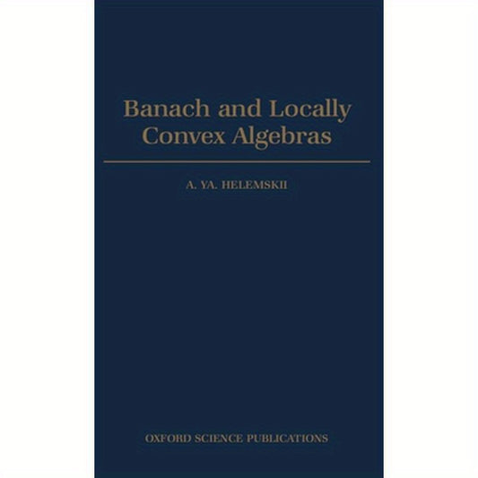 Banach and Locally Convex Algebras