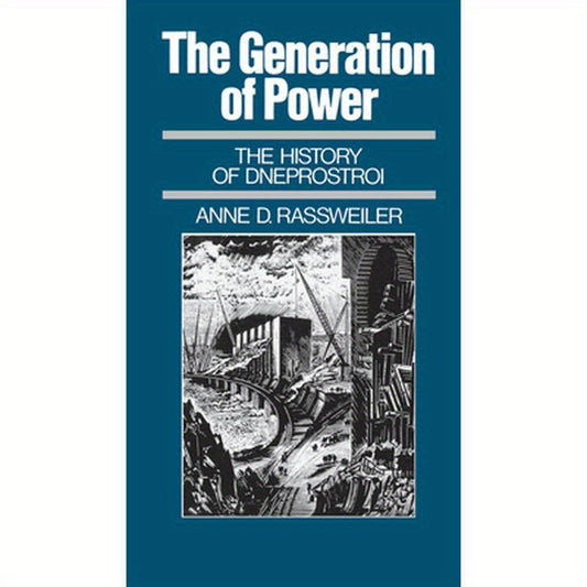 The Generation of Power: The History of Dneprostroi