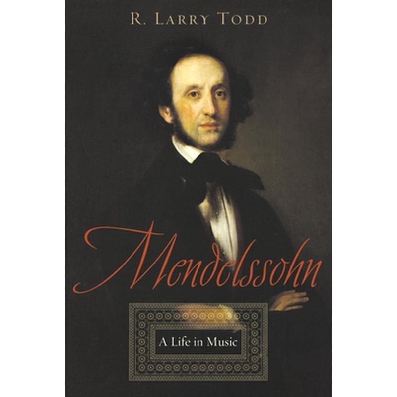 Mendelssohn: A Life in Music