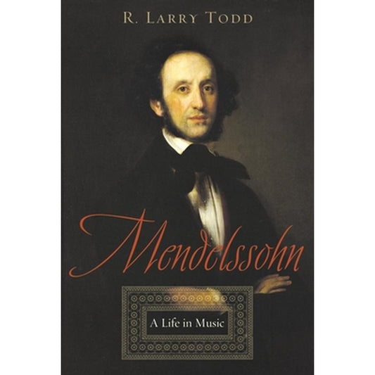 Mendelssohn: A Life in Music