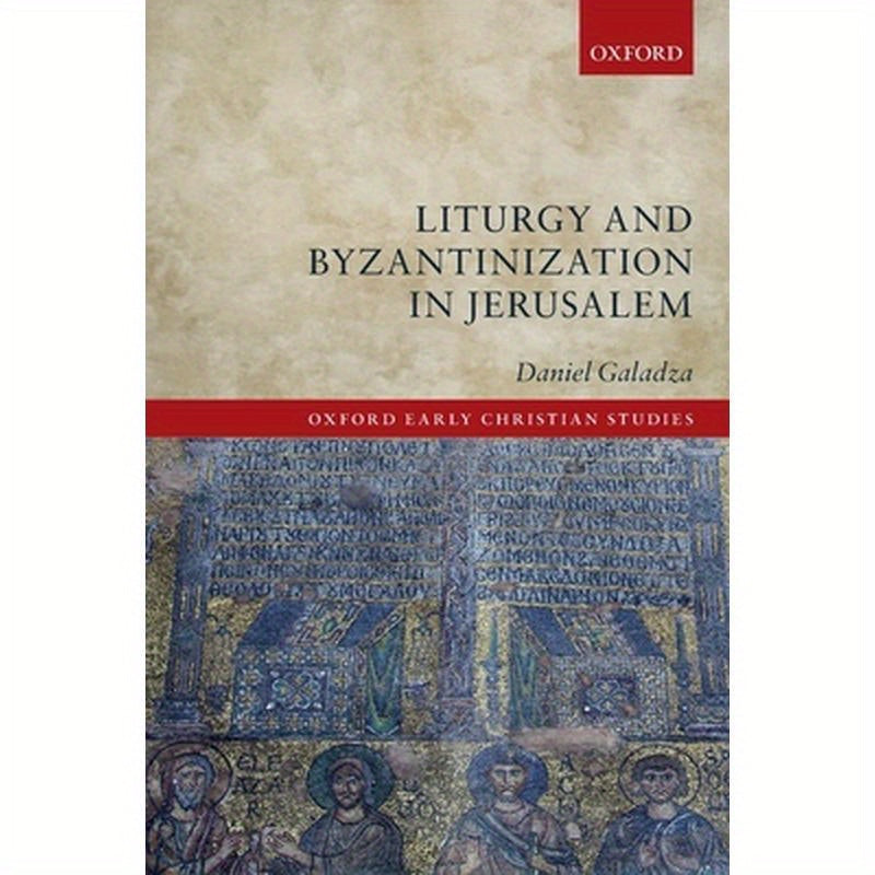 Liturgy and Byzantinization in Jerusalem