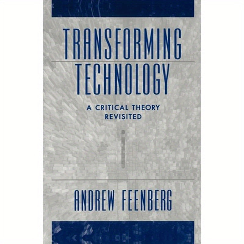 Transforming Technology: A Critical Theory Revisited