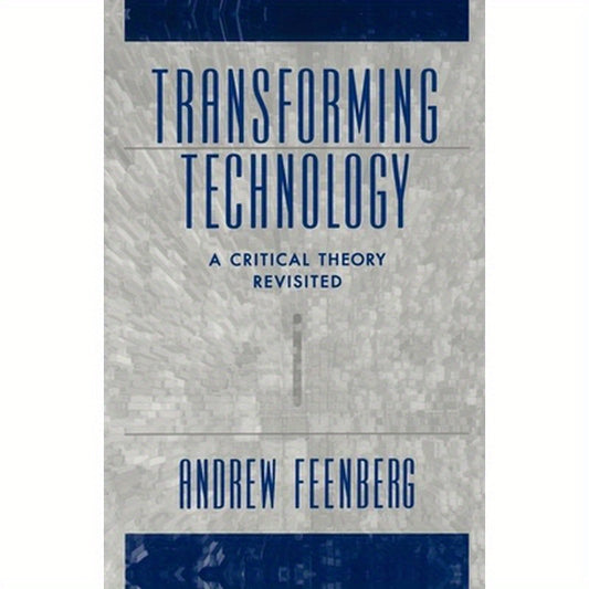 Transforming Technology: A Critical Theory Revisited
