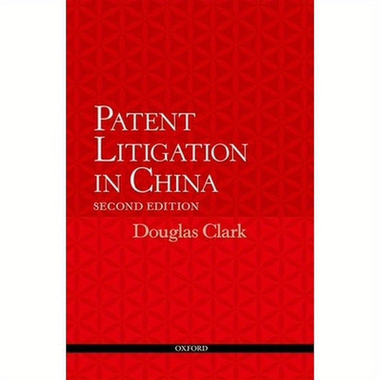 Patent Litigation in China 2e (Revised)