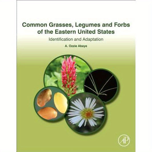 Common Grasses, Legumes and Forbs of the Eastern United States: Identification and Adaptation