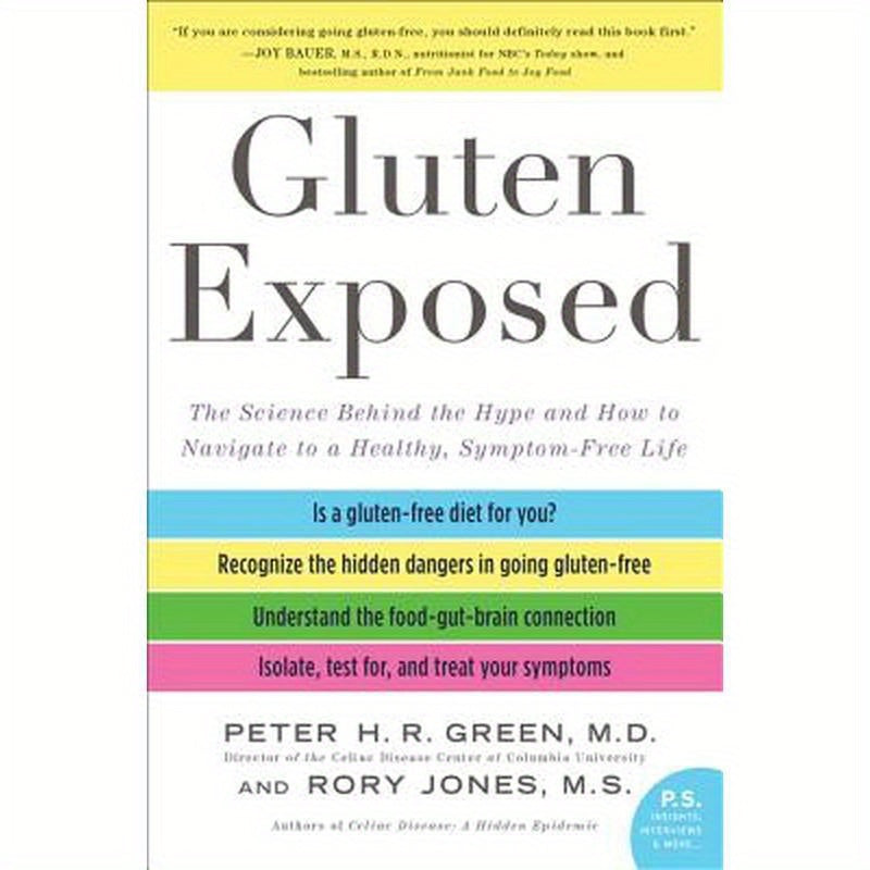 Gluten Exposed: The Science Behind the Hype and How to Navigate to a Healthy, Symptom-Free Life