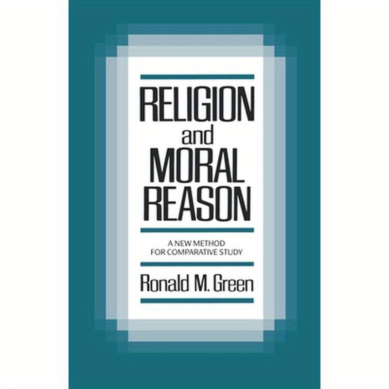 Religion and Moral Reason: A New Method for Comparative Study