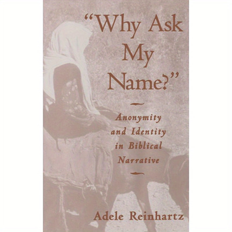 "Why Ask My Name?": Anonymity and Identity in Biblical Narrative