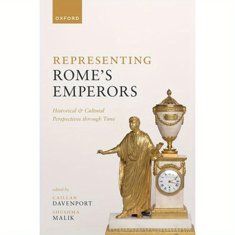 Representing Rome's Emperors: Historical and Cultural Perspectives Through Time