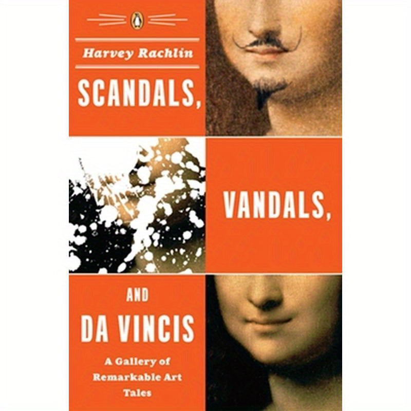 Scandals, Vandals, and Da Vincis: A Gallery of Remarkable Art Tales