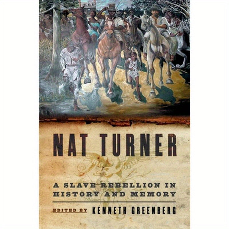 Nat Turner: A Slave Rebellion in History and Memory