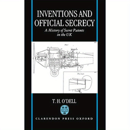 Inventions and Official Secrecy: A History of Secret Patents in the United Kingdom