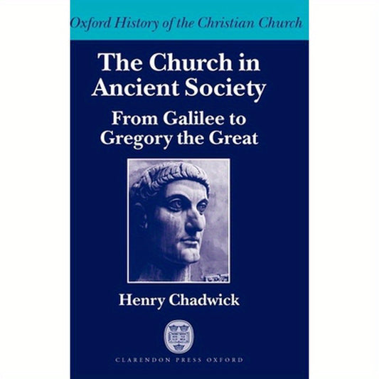 The Church in Ancient Society (from Galilee to Gregory the Great)