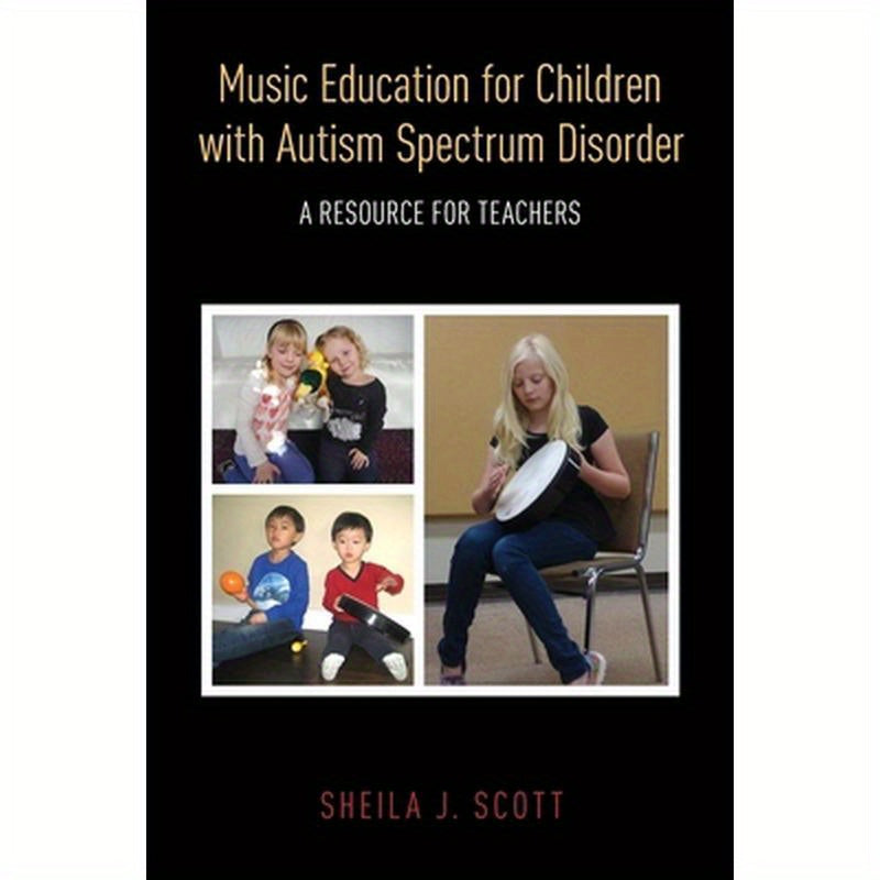 Music Education for Children with Autism Spectrum Disorder: A Resource for Teachers