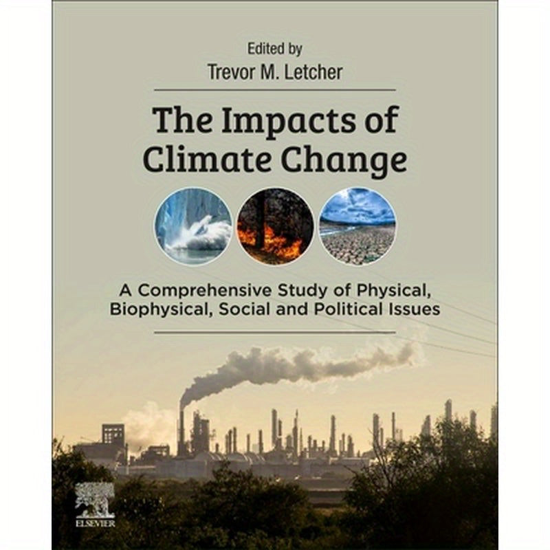 The Impacts of Climate Change: A Comprehensive Study of Physical, Biophysical, Social, and Political Issues