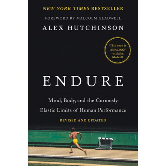 Endure: Mind, Body, and the Curiously Elastic Limits of Human Performance