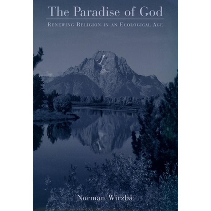 The Paradise of God: Renewing Religion in an Ecological Age