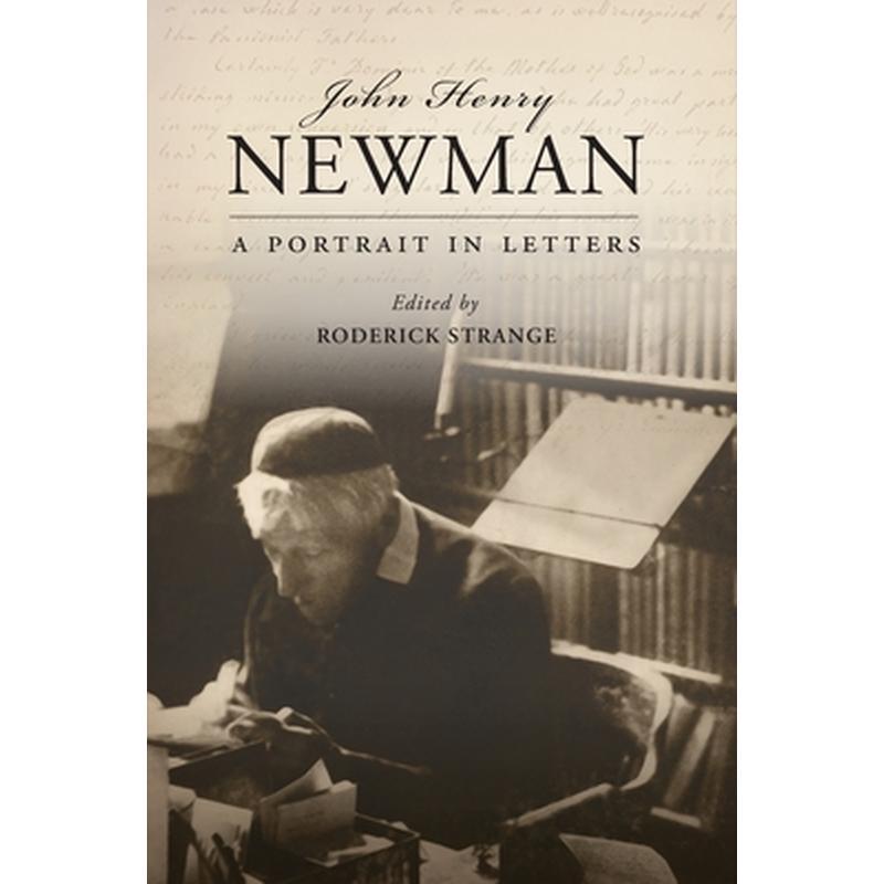 John Henry Newman: A Portrait in Letters