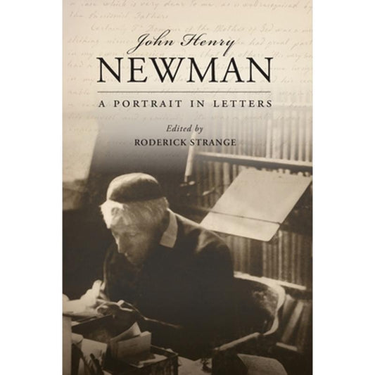 John Henry Newman: A Portrait in Letters