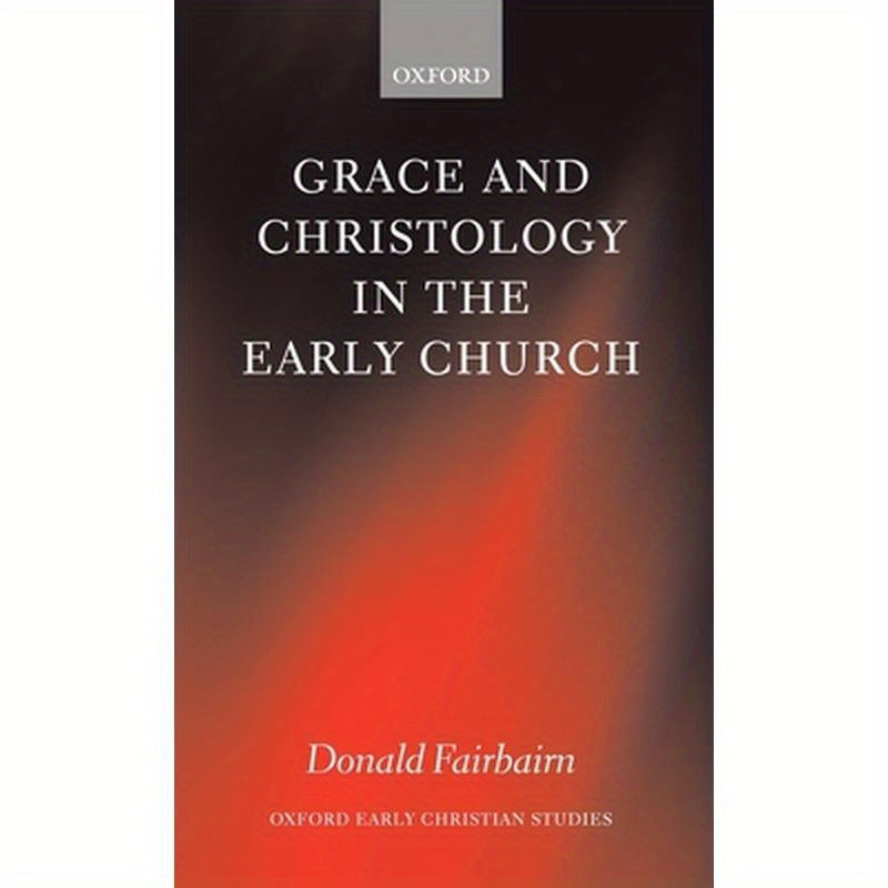 Grace and Christology in the Early Church