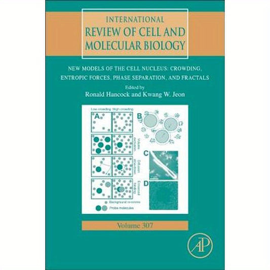 New Models of the Cell Nucleus: Crowding, Entropic Forces, Phase Separation, and Fractals: Volume 307