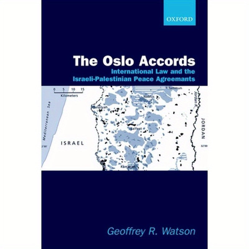 The Osloaccords 'International Law and the Israeli-Palestinian Peace Agreements'