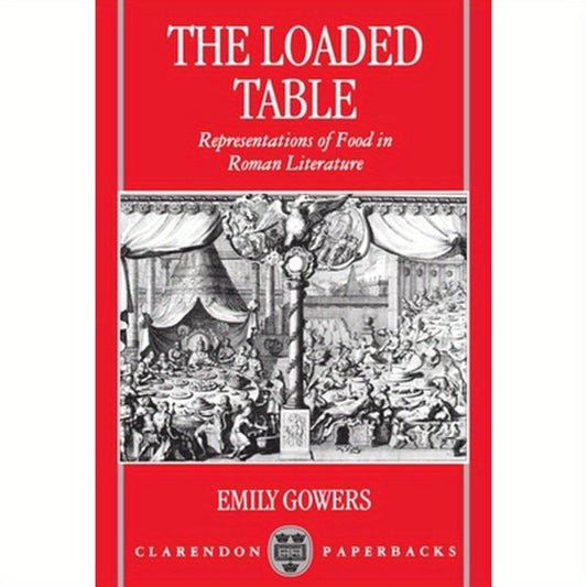 The Loaded Table: Representations of Food in Roman Literature
