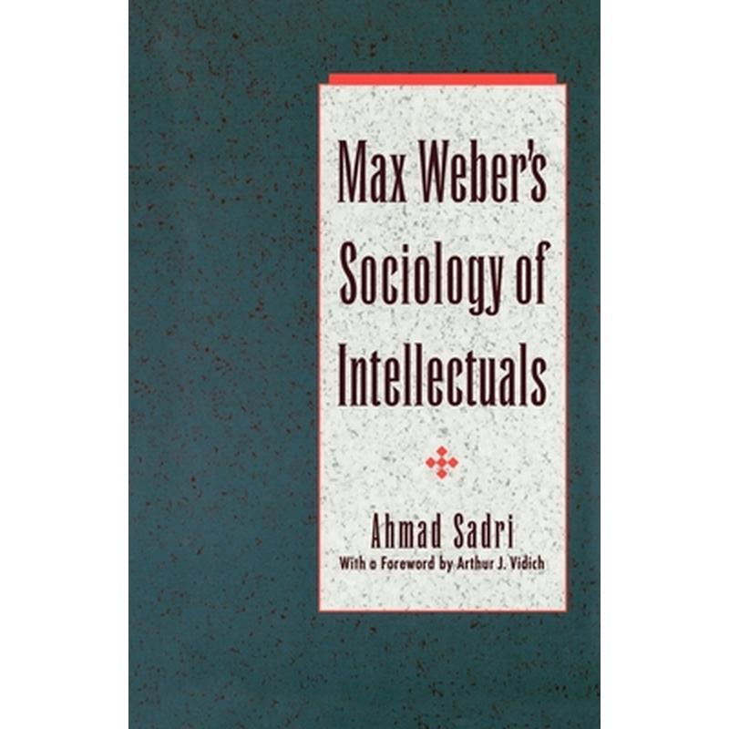Max Weber's Sociology of Intellectuals