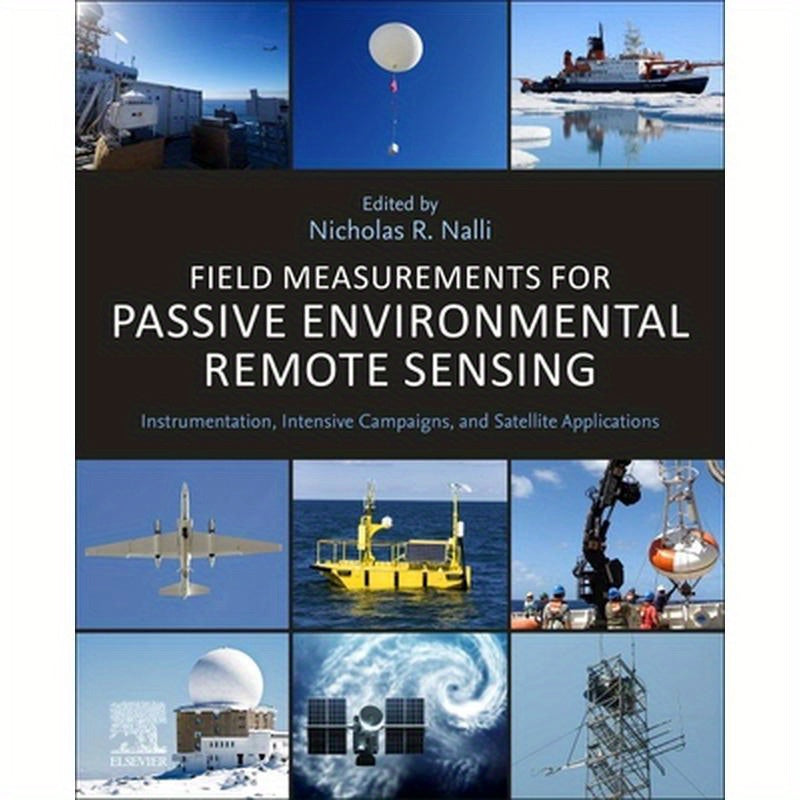 Field Measurements for Passive Environmental Remote Sensing: Instrumentation, Intensive Campaigns, and Satellite Applications