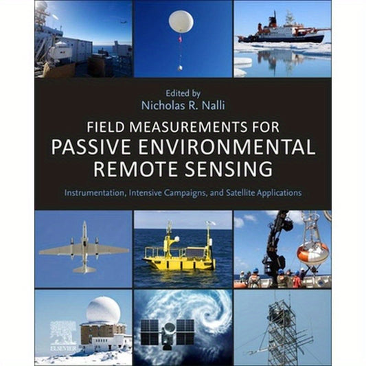 Field Measurements for Passive Environmental Remote Sensing: Instrumentation, Intensive Campaigns, and Satellite Applications
